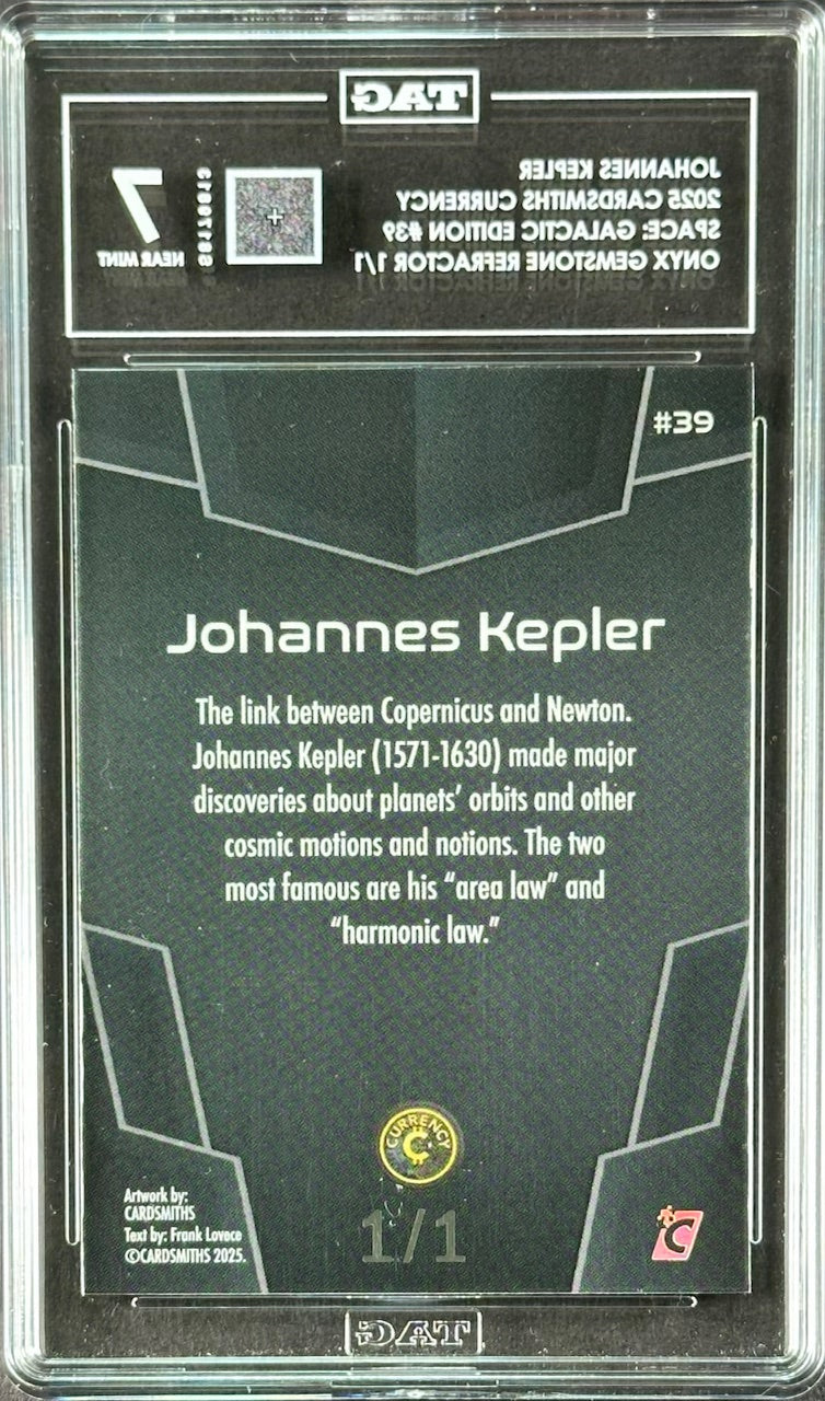 Johannes Kepler — 2025 Cardsmiths Currency Space: Galactic Edition #39 (Onyx Gemstone Refractor 1/1, TAG Graded 7 Near Mint)