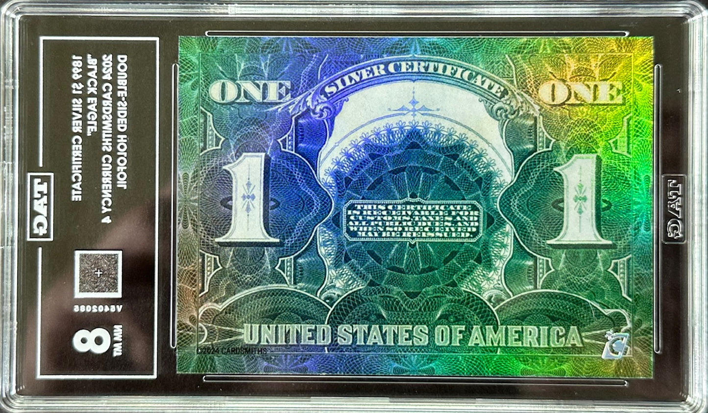 2024 Cardsmiths Currency 4 – “Black Eagle” 1899 $1 Silver Certificate TAG 8 (007 Serial) – Double-Sided Holofoil
